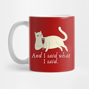 Cat wine: And I said what I said. Mug